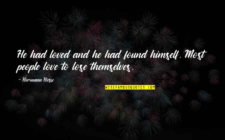 Dihydrogen Monosulfide Quotes By Hermann Hesse: He had loved and he had found himself.