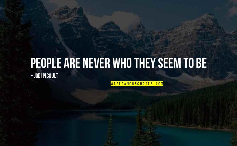 Diisi Kbbi Quotes By Jodi Picoult: People are never who they seem to be