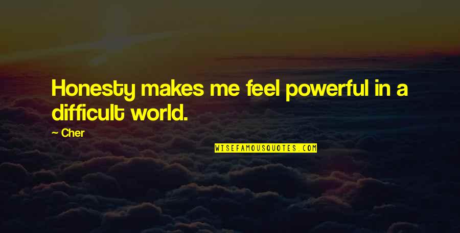 Dijakovic Slobodan Quotes By Cher: Honesty makes me feel powerful in a difficult