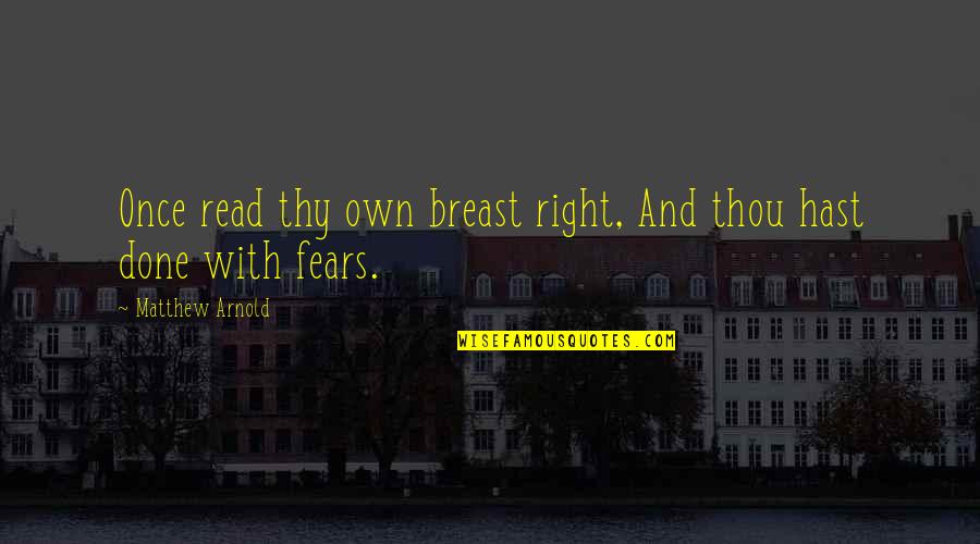 Dijana Zadravec Quotes By Matthew Arnold: Once read thy own breast right, And thou