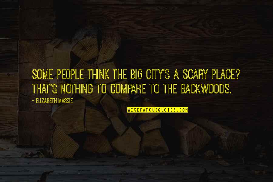 Dijelimo Ili Quotes By Elizabeth Massie: Some people think the big city's a scary Dijelimo Ili Quotes By Elizabeth Massie: Some people think the big city's a scary