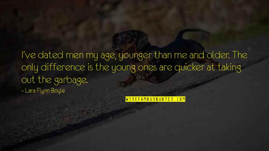 Dijelu Ili Quotes By Lara Flynn Boyle: I've dated men my age, younger than me