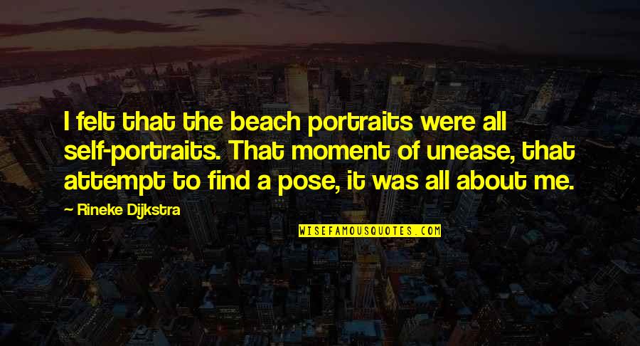 Dijkstra Quotes By Rineke Dijkstra: I felt that the beach portraits were all