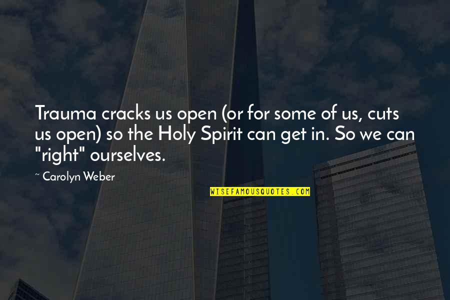 Dik Browne Quotes By Carolyn Weber: Trauma cracks us open (or for some of