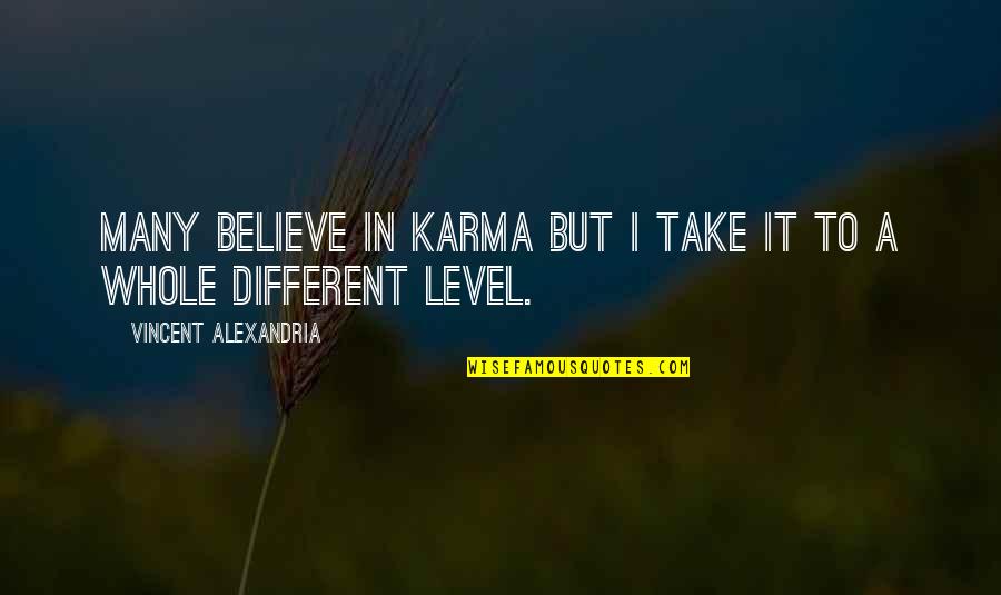 Dikaios Christian Quotes By Vincent Alexandria: many believe in karma but i take it Dikaios Christian Quotes By Vincent Alexandria: many believe in karma but i take it