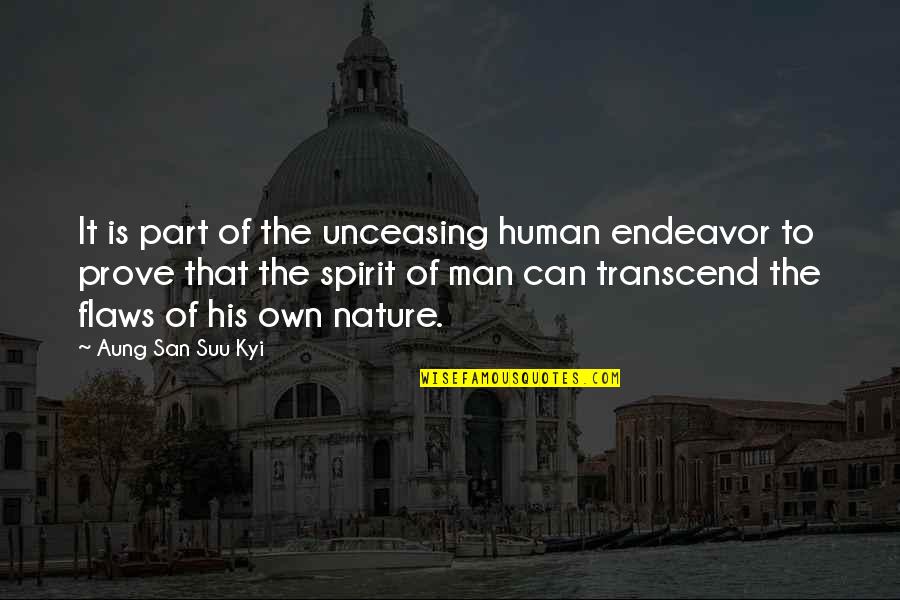 Dikataty Quotes By Aung San Suu Kyi: It is part of the unceasing human endeavor