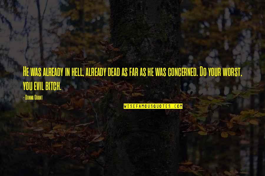 Dikataty Quotes By Donna Grant: He was already in hell, already dead as