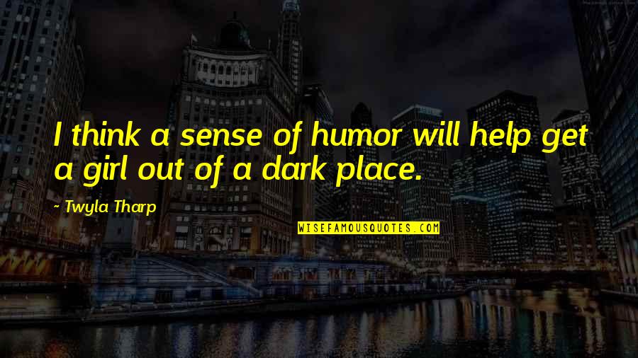 Dikejar Kuntilanak Quotes By Twyla Tharp: I think a sense of humor will help
