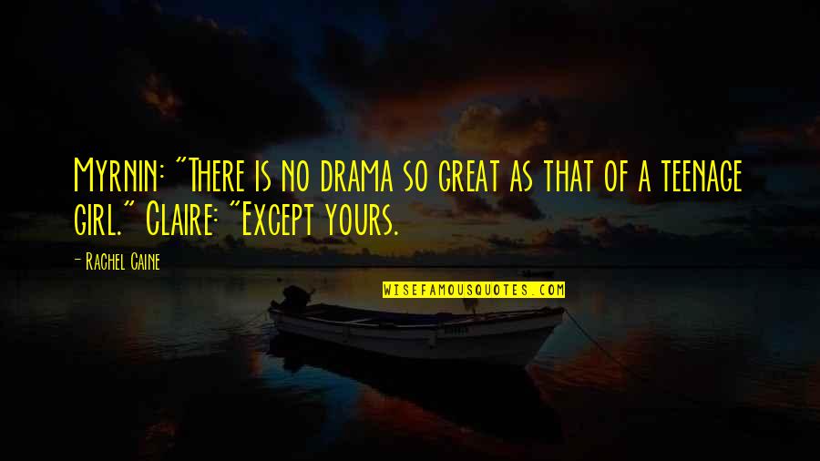 Dikeman St Quotes By Rachel Caine: Myrnin: "There is no drama so great as