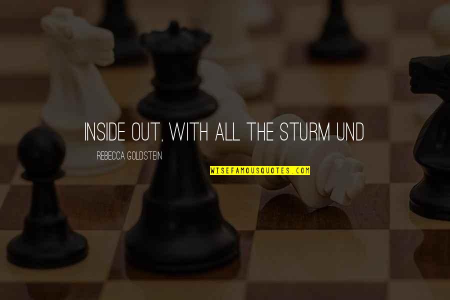 Dikeni Batsada Quotes By Rebecca Goldstein: inside out, with all the Sturm und Dikeni Batsada Quotes By Rebecca Goldstein: inside out, with all the Sturm und