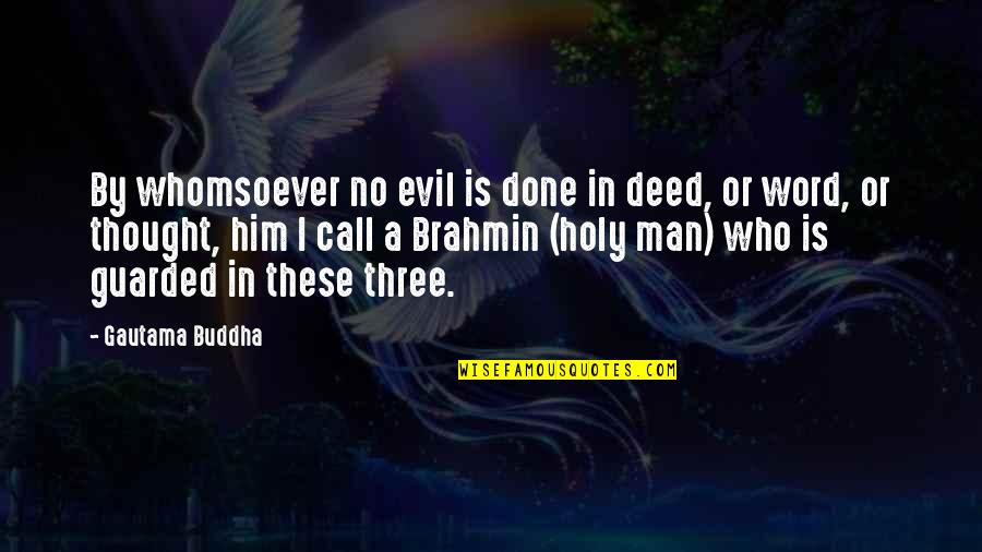 Dikhai Quotes By Gautama Buddha: By whomsoever no evil is done in deed,
