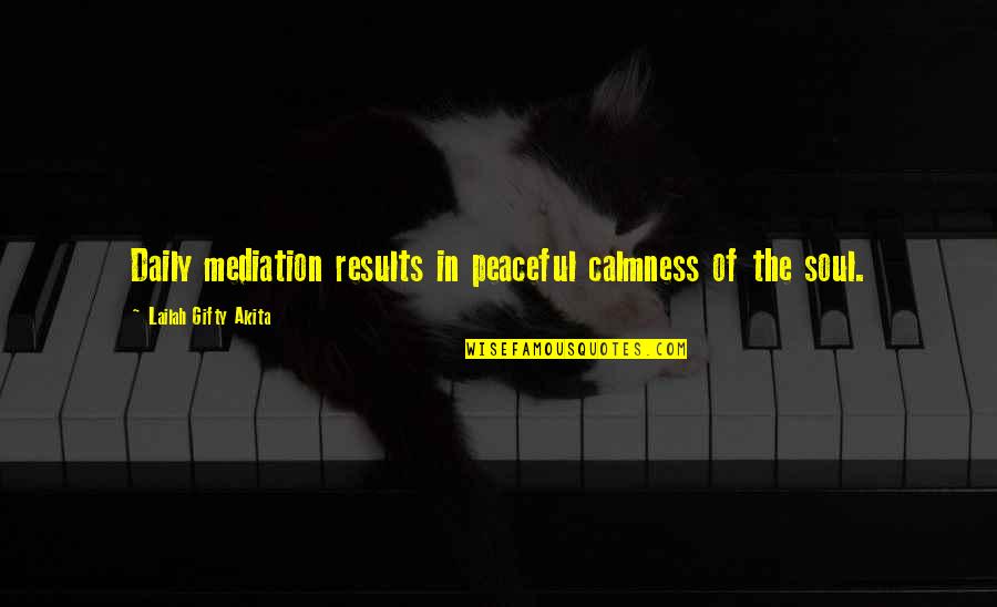 Dikhawa Mat Karo Quotes By Lailah Gifty Akita: Daily mediation results in peaceful calmness of the Dikhawa Mat Karo Quotes By Lailah Gifty Akita: Daily mediation results in peaceful calmness of the