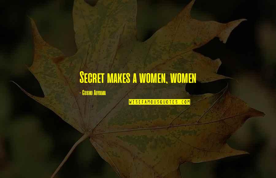 Dikhawa Urdu Quotes By Gosho Aoyama: Secret makes a women, women Dikhawa Urdu Quotes By Gosho Aoyama: Secret makes a women, women