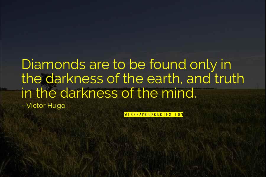 Diking Hazmat Quotes By Victor Hugo: Diamonds are to be found only in the