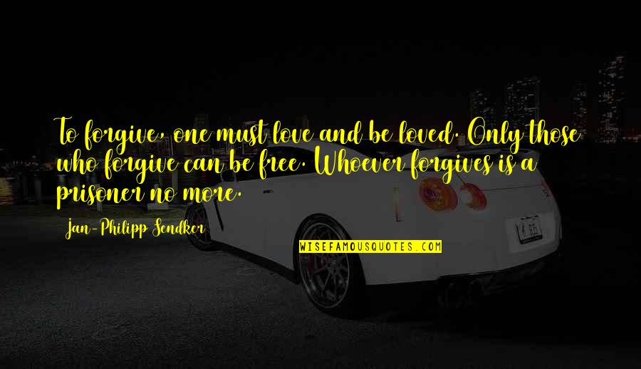 Diking Quotes By Jan-Philipp Sendker: To forgive, one must love and be loved. Diking Quotes By Jan-Philipp Sendker: To forgive, one must love and be loved.