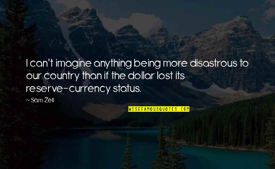 Dikkat Eksikligi Quotes By Sam Zell: I can't imagine anything being more disastrous to
