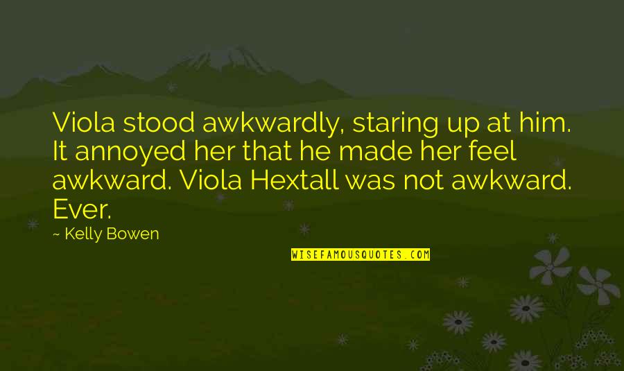 Dikki Hurst Quotes By Kelly Bowen: Viola stood awkwardly, staring up at him. It
