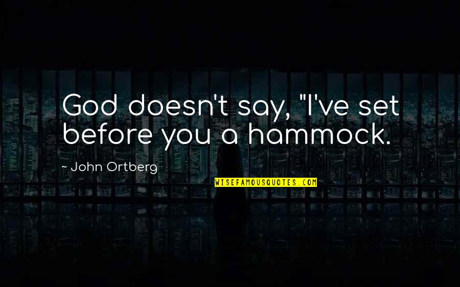 Diksen Quotes By John Ortberg: God doesn't say, "I've set before you a Diksen Quotes By John Ortberg: God doesn't say, "I've set before you a