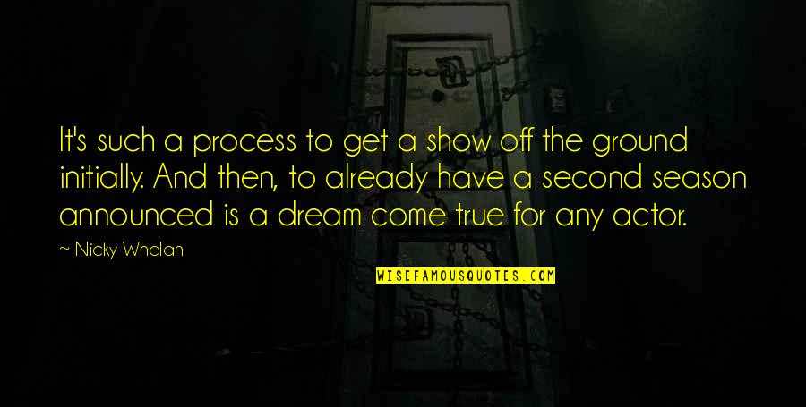Dikshit Quotes By Nicky Whelan: It's such a process to get a show Dikshit Quotes By Nicky Whelan: It's such a process to get a show