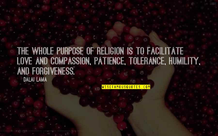 Diktator Smotret Quotes By Dalai Lama: The whole purpose of religion is to facilitate Diktator Smotret Quotes By Dalai Lama: The whole purpose of religion is to facilitate