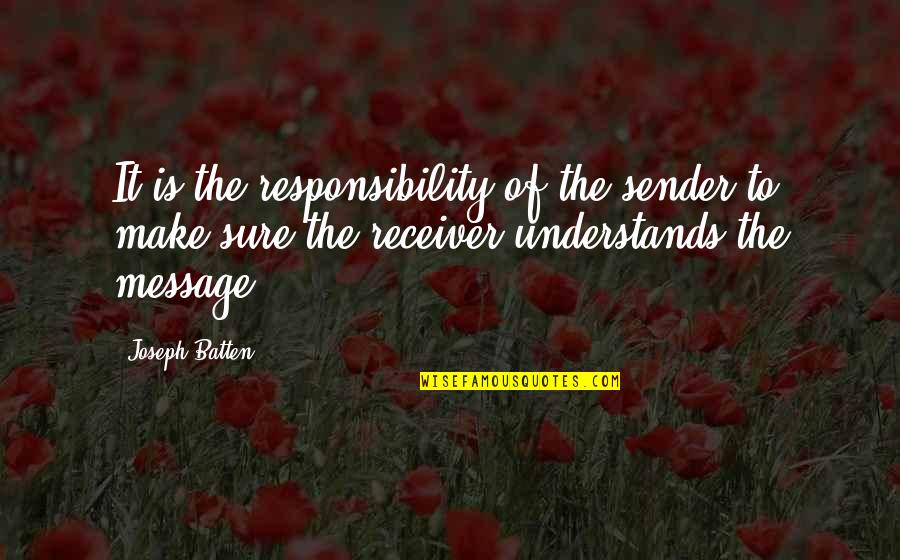 Diktator Smotret Quotes By Joseph Batten: It is the responsibility of the sender to Diktator Smotret Quotes By Joseph Batten: It is the responsibility of the sender to