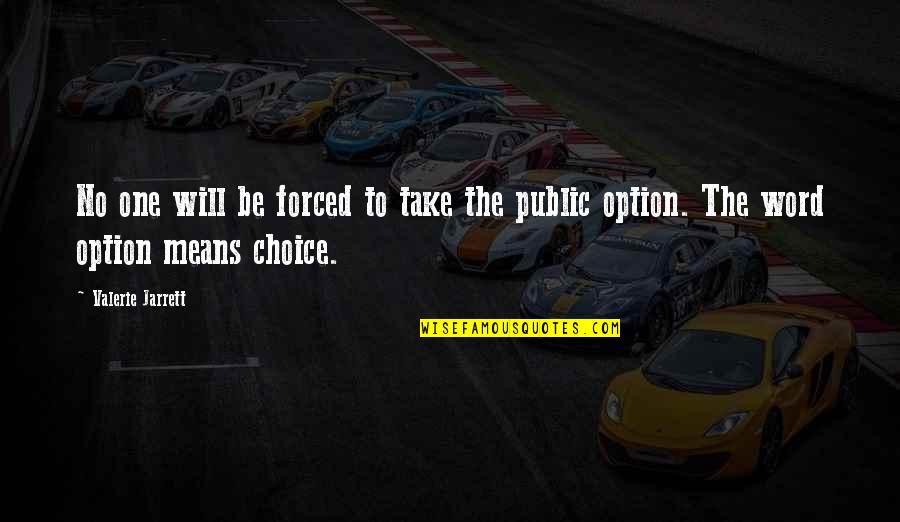 Diktator Smotret Quotes By Valerie Jarrett: No one will be forced to take the