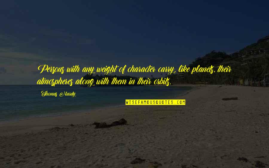 Diktatori Quotes By Thomas Hardy: Persons with any weight of character carry, like Diktatori Quotes By Thomas Hardy: Persons with any weight of character carry, like