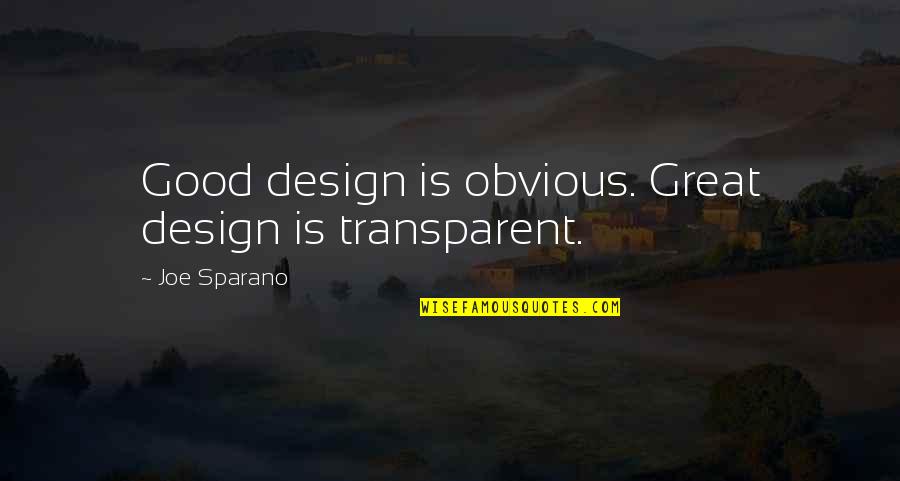 Dikti Data Quotes By Joe Sparano: Good design is obvious. Great design is transparent.