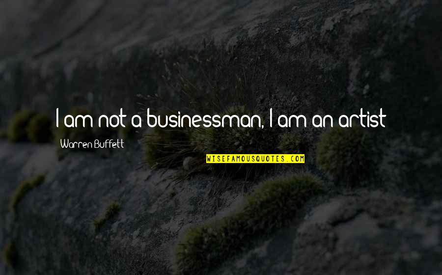 Dikur E Quotes By Warren Buffett: I am not a businessman, I am an