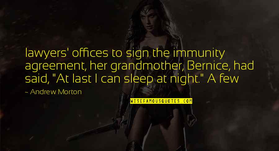 Dikutip Adalah Quotes By Andrew Morton: lawyers' offices to sign the immunity agreement, her