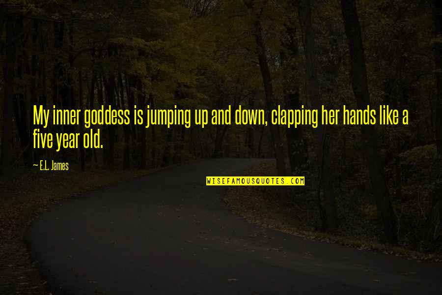 Dikutip Adalah Quotes By E.L. James: My inner goddess is jumping up and down,