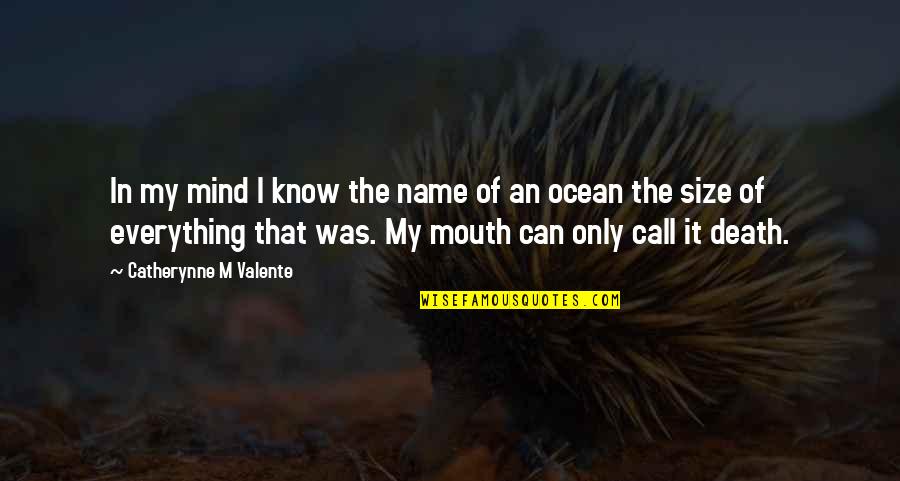 Dil Dimag Quotes By Catherynne M Valente: In my mind I know the name of Dil Dimag Quotes By Catherynne M Valente: In my mind I know the name of