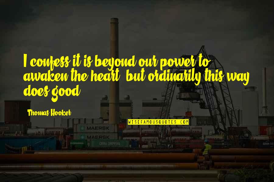 Dil Dukha Quotes By Thomas Hooker: I confess it is beyond our power to
