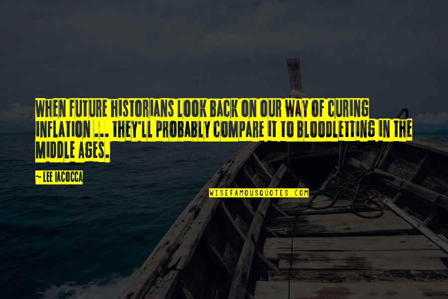 Dil E Muztar Quotes By Lee Iacocca: When future historians look back on our way