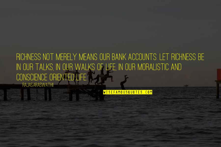 Dil Ke Zakhm Quotes By Rajasaraswathii: Richness not merely means our bank accounts. Let