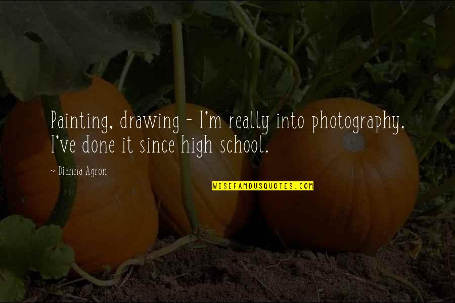 Dil Pickles Quotes By Dianna Agron: Painting, drawing - I'm really into photography, I've