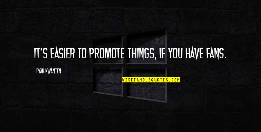 Dil Toot Quotes By Ryan Kwanten: It's easier to promote things, if you have