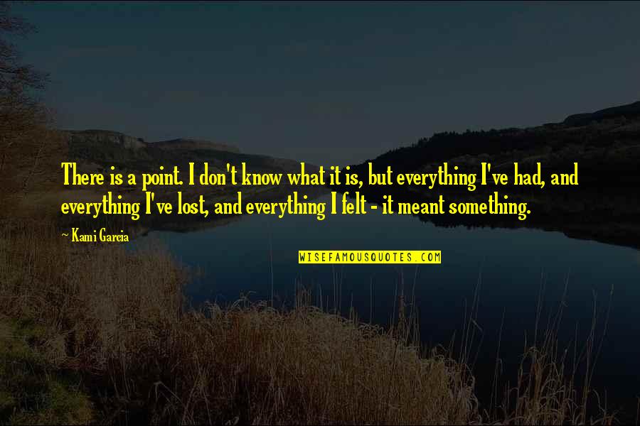 Dil Toota Hai Quotes By Kami Garcia: There is a point. I don't know what Dil Toota Hai Quotes By Kami Garcia: There is a point. I don't know what