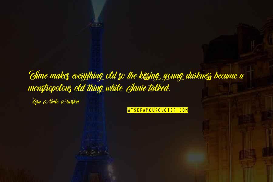 Dilag Kasingkahulugan Quotes By Zora Neale Hurston: Time makes everything old so the kissing, young