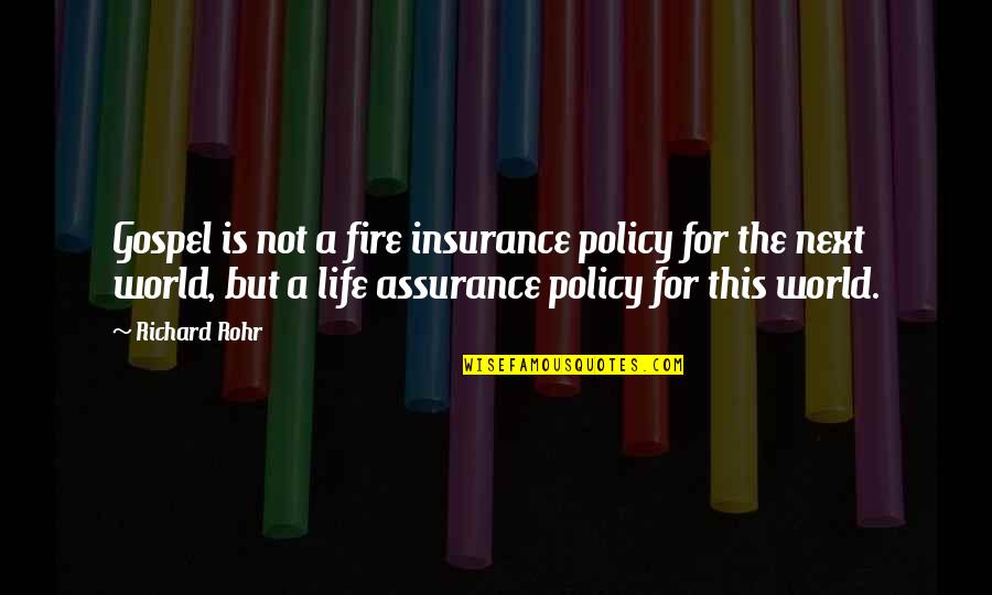 Dilagan Quotes By Richard Rohr: Gospel is not a fire insurance policy for Dilagan Quotes By Richard Rohr: Gospel is not a fire insurance policy for