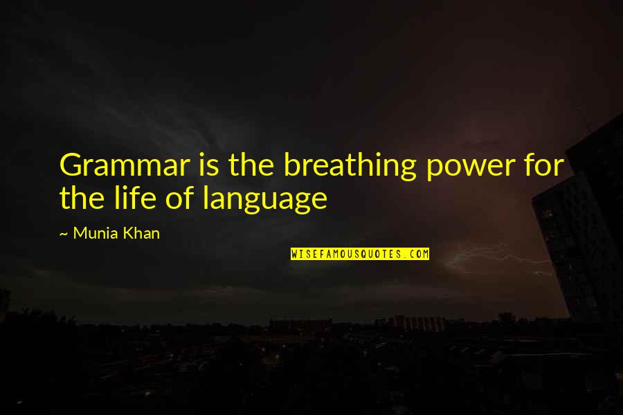 Dilallo Obituary Quotes By Munia Khan: Grammar is the breathing power for the life
