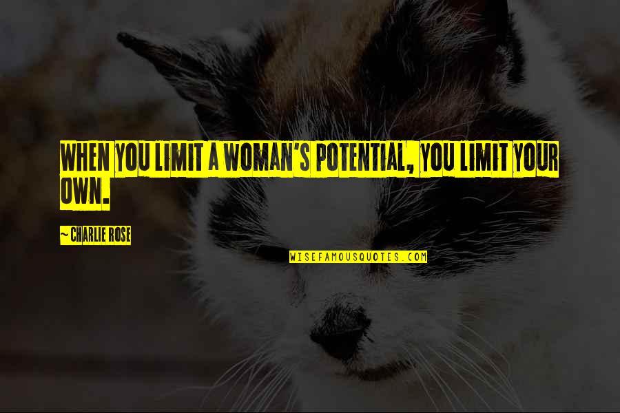 Dilana Zombie Quotes By Charlie Rose: When you limit a woman's potential, you limit Dilana Zombie Quotes By Charlie Rose: When you limit a woman's potential, you limit