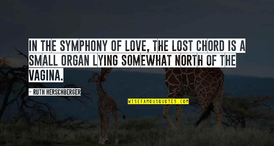 Dilanggar Lori Quotes By Ruth Herschberger: In the symphony of love, the lost chord