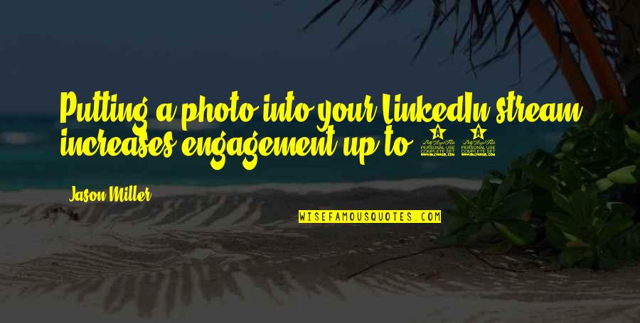 Dilanian Ken Quotes By Jason Miller: Putting a photo into your LinkedIn stream increases