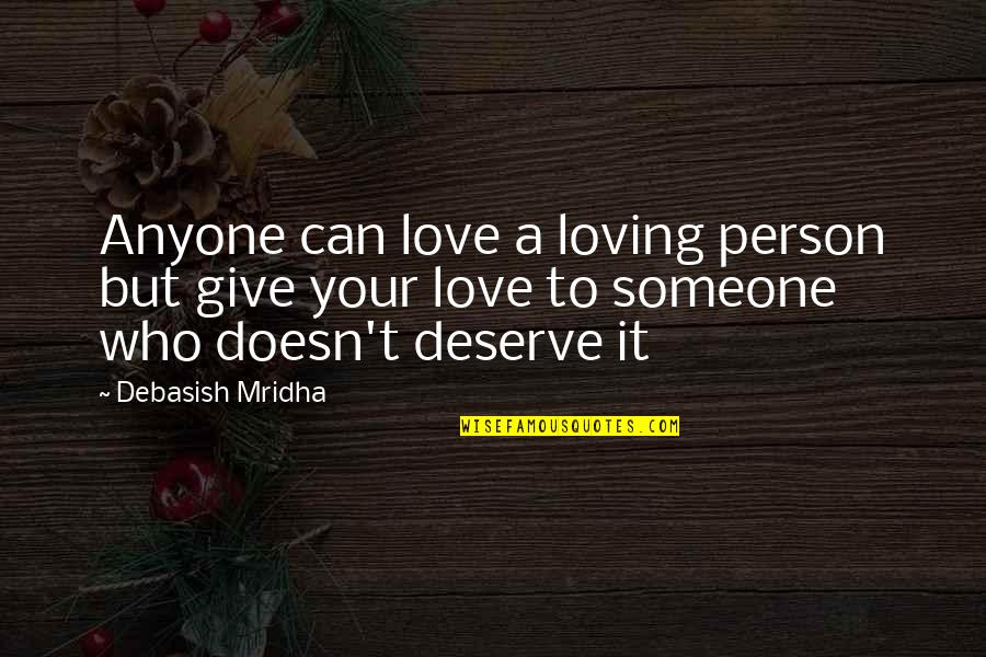 Dilapidated Antonym Quotes By Debasish Mridha: Anyone can love a loving person but give