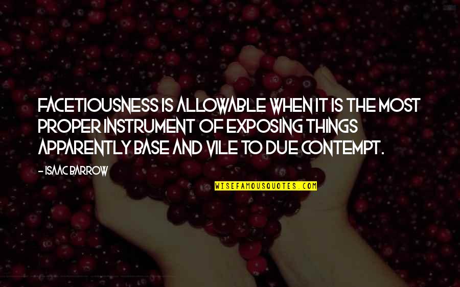 Dilaram Quotes By Isaac Barrow: Facetiousness is allowable when it is the most Dilaram Quotes By Isaac Barrow: Facetiousness is allowable when it is the most