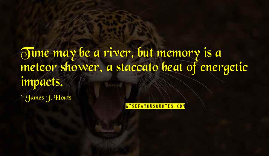 Dilarang Memotret Quotes By James J. Houts: Time may be a river, but memory is Dilarang Memotret Quotes By James J. Houts: Time may be a river, but memory is