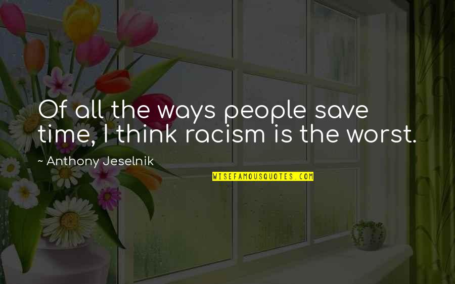 Dilatando Significado Quotes By Anthony Jeselnik: Of all the ways people save time, I Dilatando Significado Quotes By Anthony Jeselnik: Of all the ways people save time, I