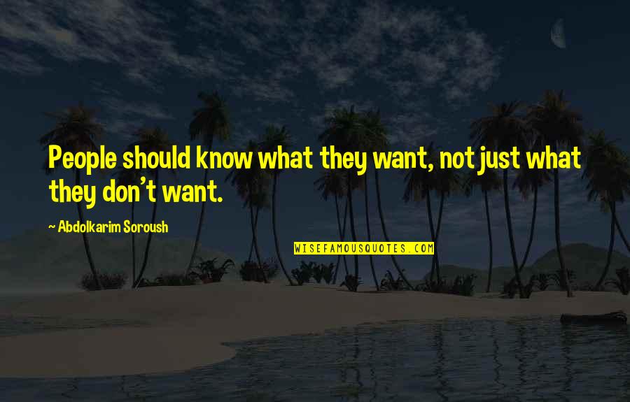 Dilatantes Quotes By Abdolkarim Soroush: People should know what they want, not just