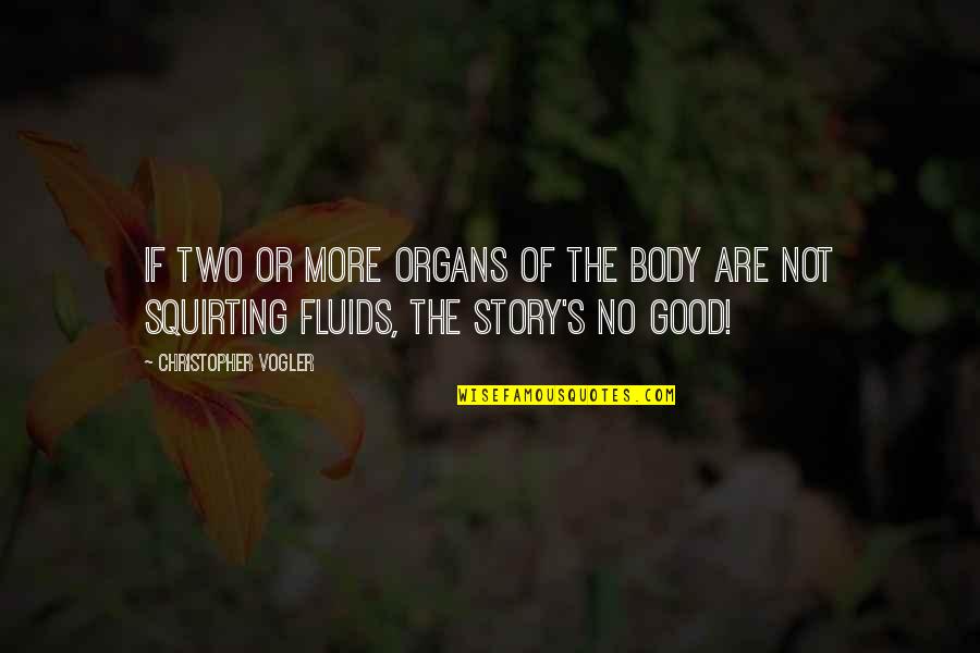 Dilated Quotes By Christopher Vogler: If two or more organs of the body Dilated Quotes By Christopher Vogler: If two or more organs of the body